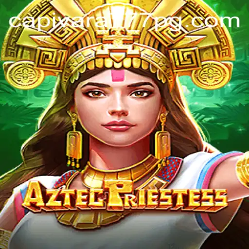Explore the Enchantment of AztecPriestess: A Leading Game at Capivara777 PG 2026